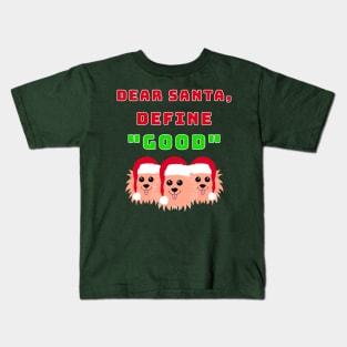 Dear Santa, Define Good Kids T-Shirt